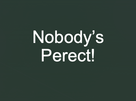 Making Mistakes Is Better Than Faking Perfection!